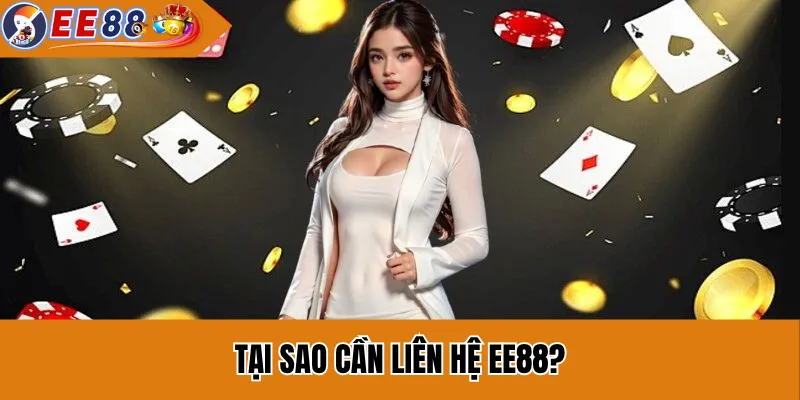 Liên hệ EE88 – Hỗ trợ 24/7 cho người chơi nhanh chóng 1 Tại sao cần liên hệ EE88?